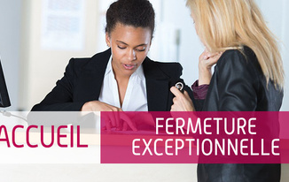 FERMETURE EXCEPTIONNELLE Tous les accueils...