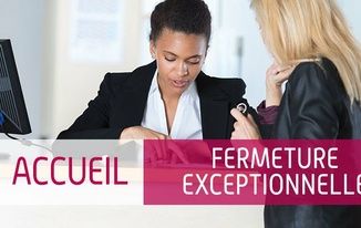 FERMETURE EXCEPTIONNELLE   Tous les accueils...